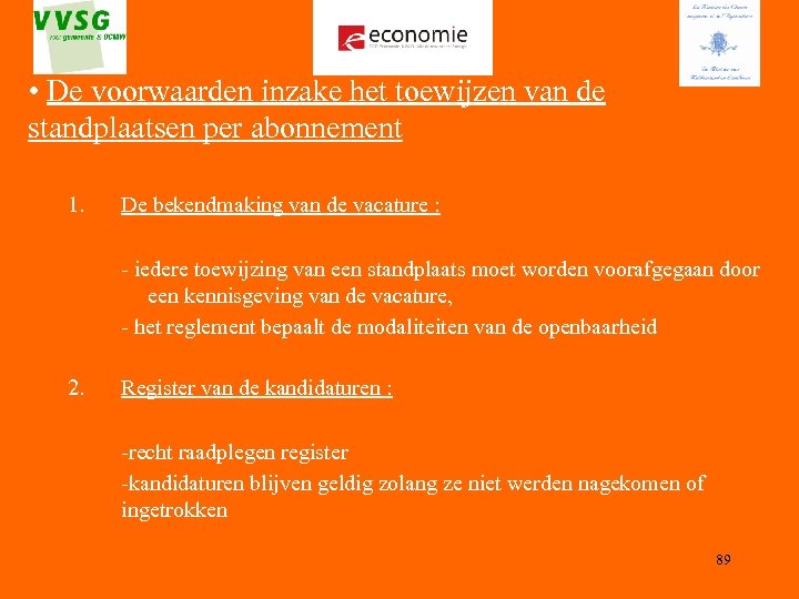  • De voorwaarden inzake het toewijzen van de standplaatsen per abonnement 1. De
