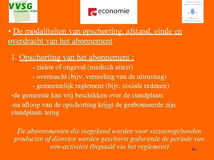  • De modaliteiten van opschorting, afstand, einde en overdracht van het abonnement 1.