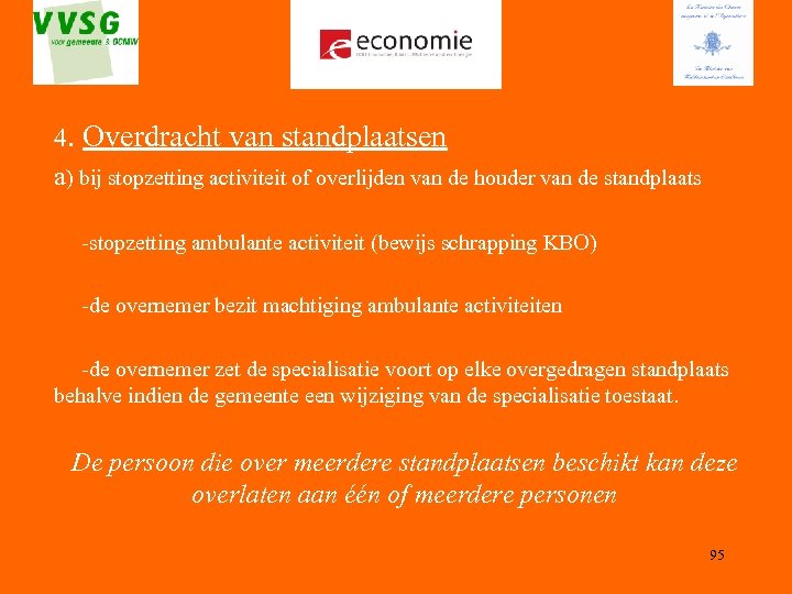 4. Overdracht van standplaatsen a) bij stopzetting activiteit of overlijden van de houder van