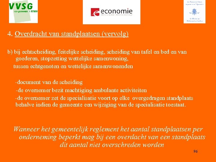 4. Overdracht van standplaatsen (vervolg) b) bij echtscheiding, feitelijke scheiding, scheiding van tafel en