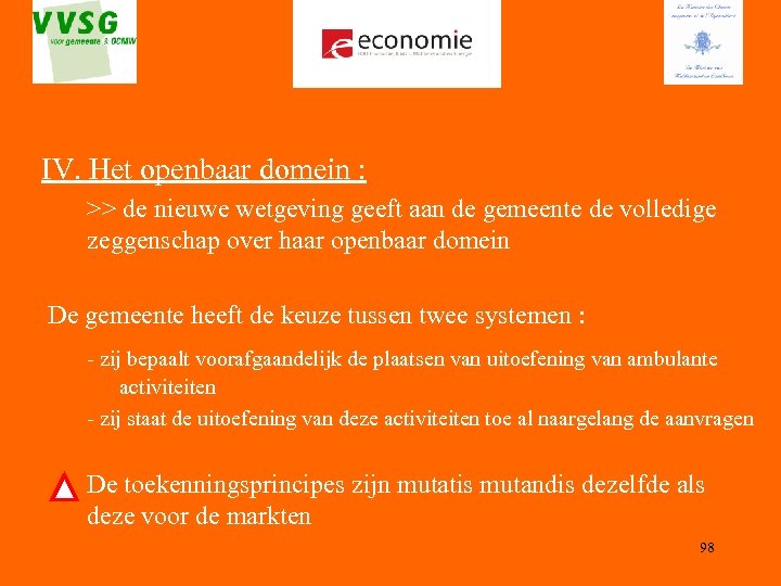 IV. Het openbaar domein : >> de nieuwe wetgeving geeft aan de gemeente de