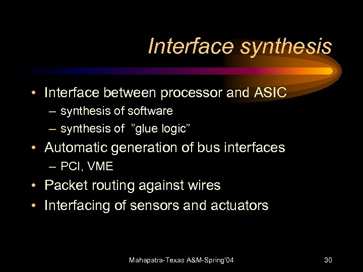 Interface synthesis • Interface between processor and ASIC – synthesis of software – synthesis