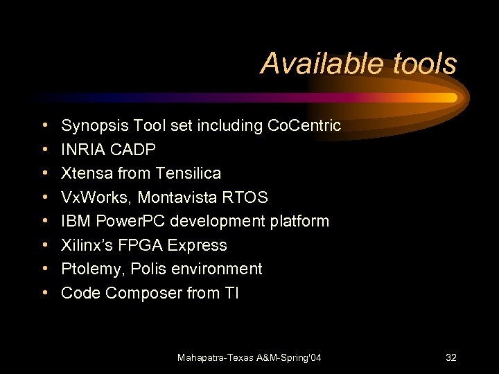Available tools • • Synopsis Tool set including Co. Centric INRIA CADP Xtensa from