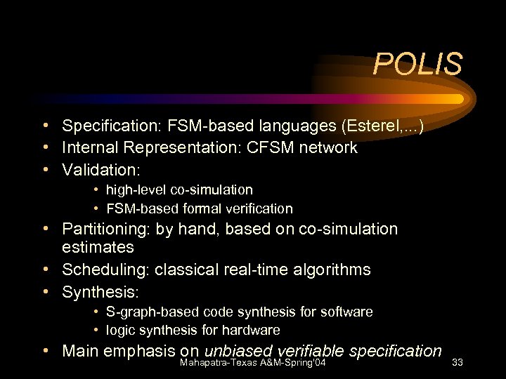 POLIS • Specification: FSM-based languages (Esterel, . . . ) • Internal Representation: CFSM