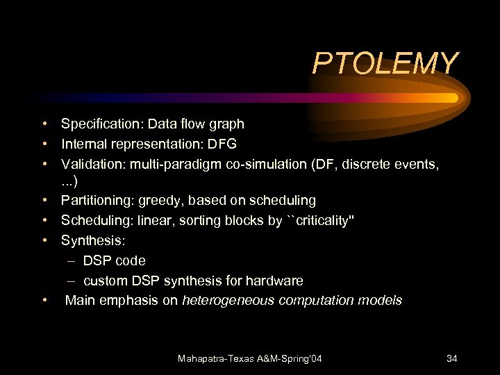 PTOLEMY • Specification: Data flow graph • Internal representation: DFG • Validation: multi-paradigm co-simulation