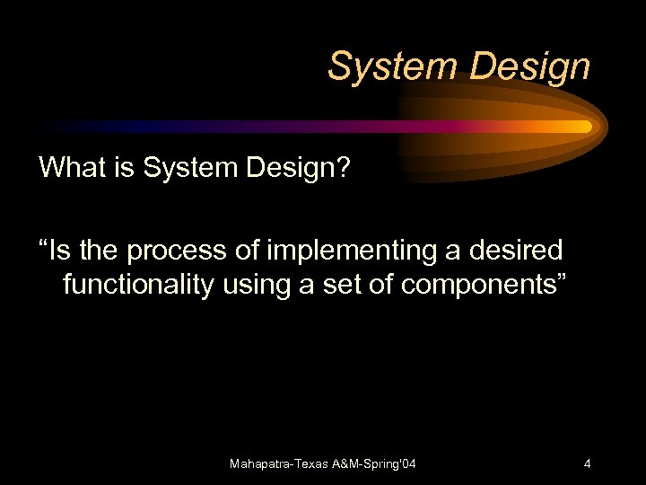 System Design What is System Design? “Is the process of implementing a desired functionality