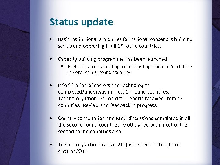 Status update • Basic institutional structures for national consensus building set up and operating