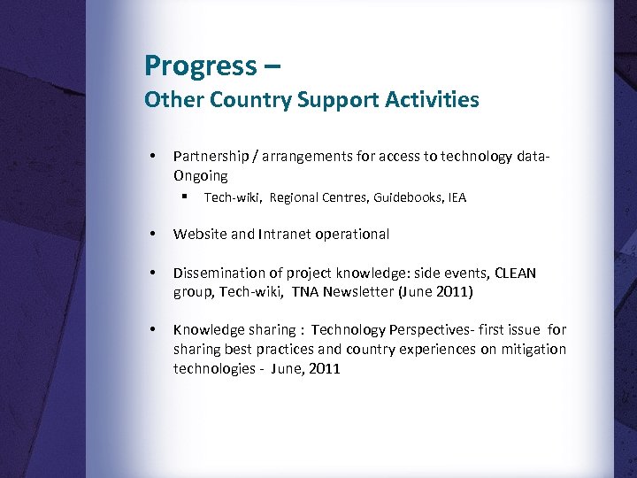 Progress – Other Country Support Activities • Partnership / arrangements for access to technology