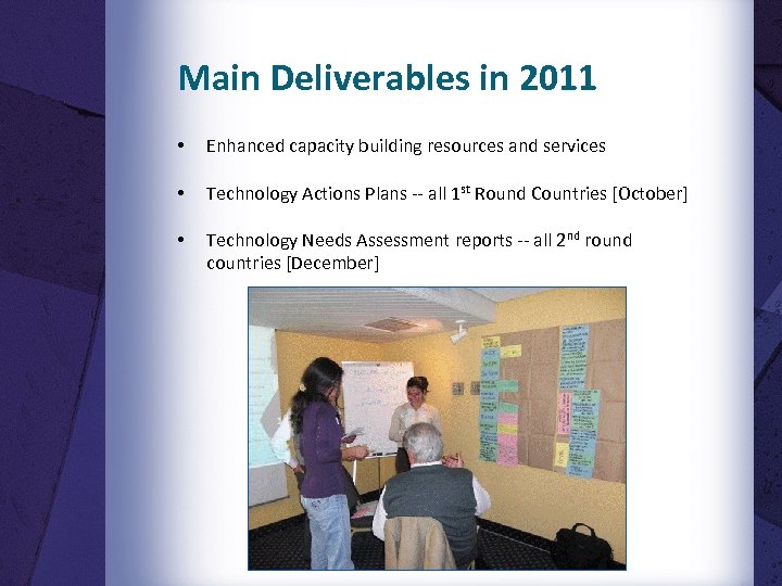 Main Deliverables in 2011 • Enhanced capacity building resources and services • Technology Actions