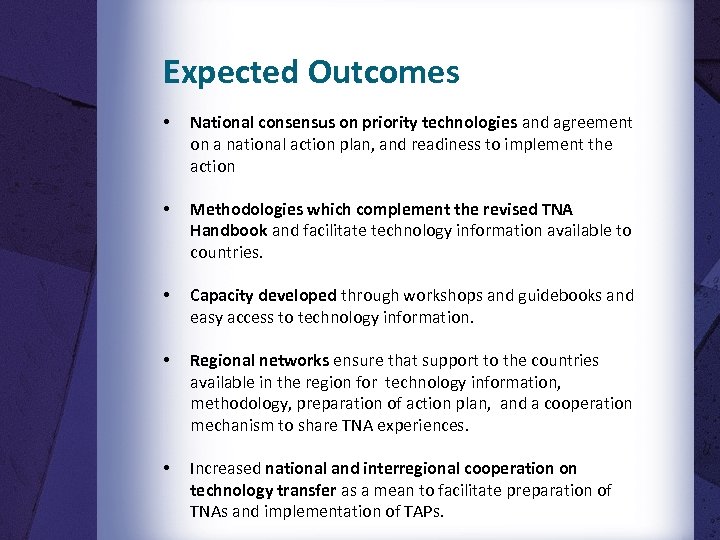 Expected Outcomes • National consensus on priority technologies and agreement on a national action