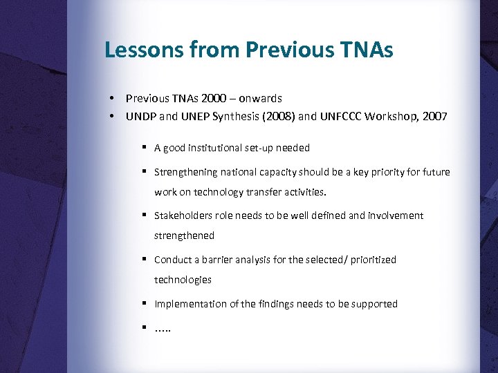 Lessons from Previous TNAs • Previous TNAs 2000 – onwards • UNDP and UNEP