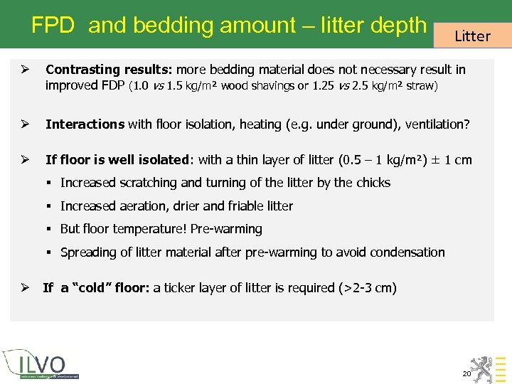 FPD and bedding amount – litter depth Litter Ø Contrasting results: more bedding material