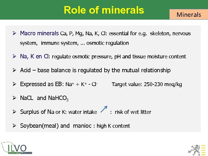 Role of minerals Minerals Ø Macro minerals Ca, P, Mg, Na, K, Cl: essential