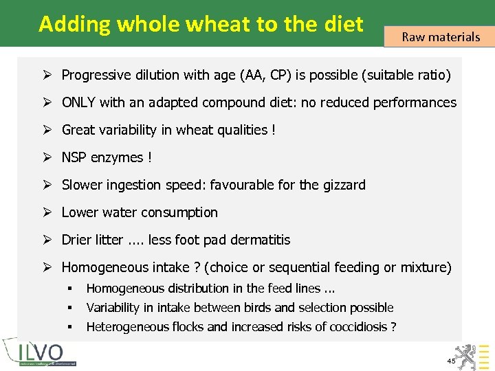 Adding whole wheat to the diet Raw materials Ø Progressive dilution with age (AA,