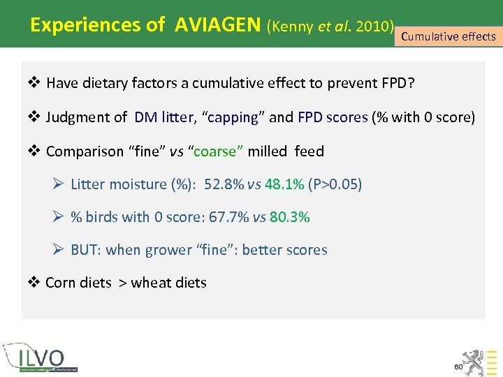 Experiences of AVIAGEN (Kenny et al. 2010) Cumulative effects v Have dietary factors a