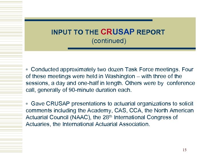 INPUT TO THE CRUSAP REPORT (continued) ▫ Conducted approximately two dozen Task Force meetings.
