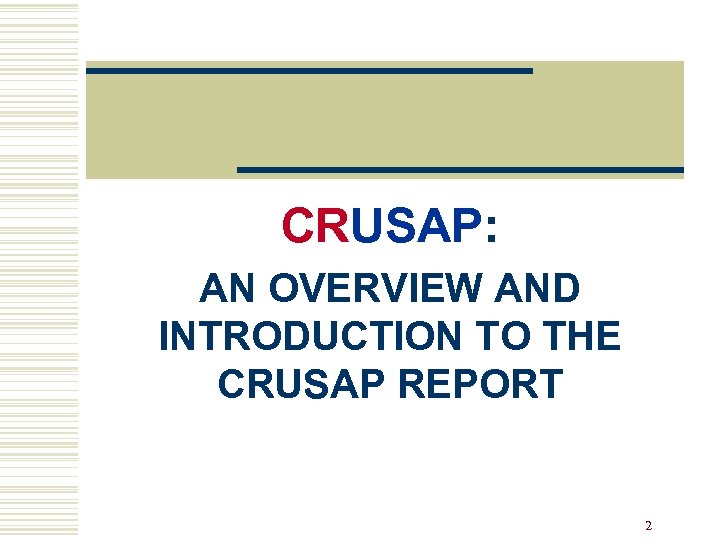 CRUSAP: AN OVERVIEW AND INTRODUCTION TO THE CRUSAP REPORT 2 