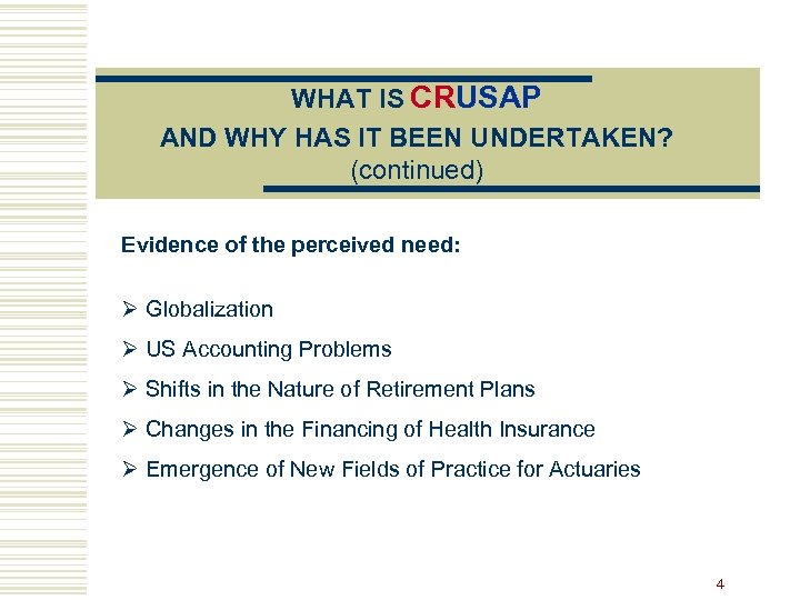 WHAT IS CRUSAP AND WHY HAS IT BEEN UNDERTAKEN? (continued) Evidence of the perceived