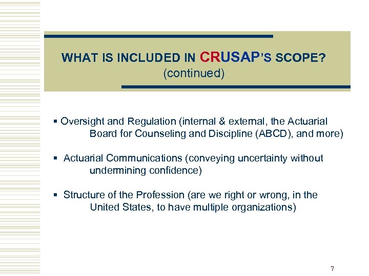 WHAT IS INCLUDED IN CRUSAP’S SCOPE? (continued) § Oversight and Regulation (internal & external,