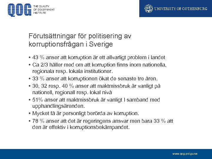 Förutsättningar för politisering av korruptionsfrågan i Sverige • 43 % anser att korruption är