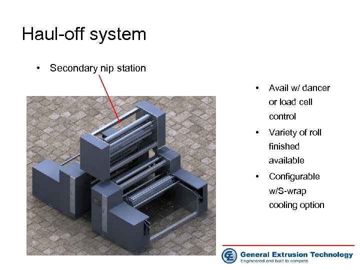 Haul-off system • Secondary nip station • Avail w/ dancer or load cell control