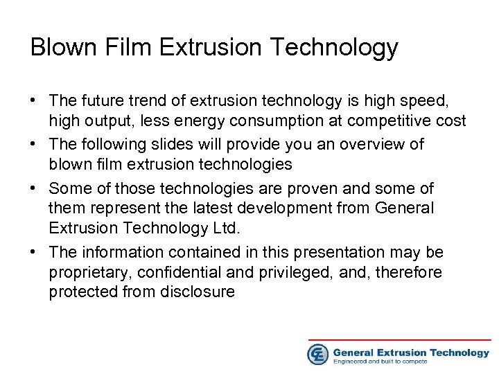 Blown Film Extrusion Technology • The future trend of extrusion technology is high speed,