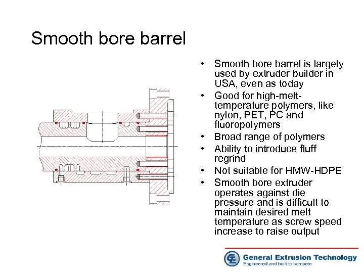 Smooth bore barrel • Smooth bore barrel is largely used by extruder builder in