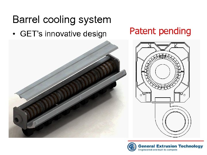 Barrel cooling system • GET’s innovative design Patent pending 