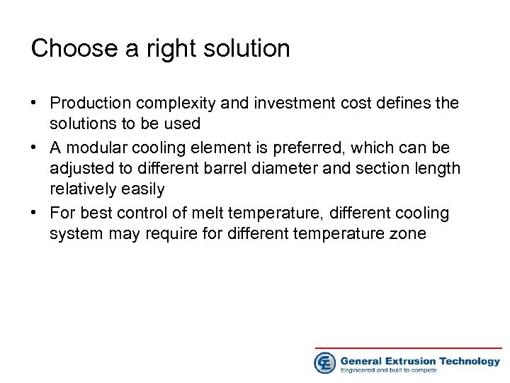 Choose a right solution • Production complexity and investment cost defines the solutions to