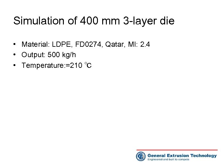 Simulation of 400 mm 3 -layer die • Material: LDPE, FD 0274, Qatar, MI: