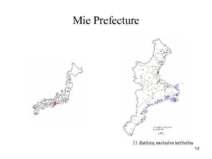 Mie Prefecture 11 districts; exclusive territories 14 