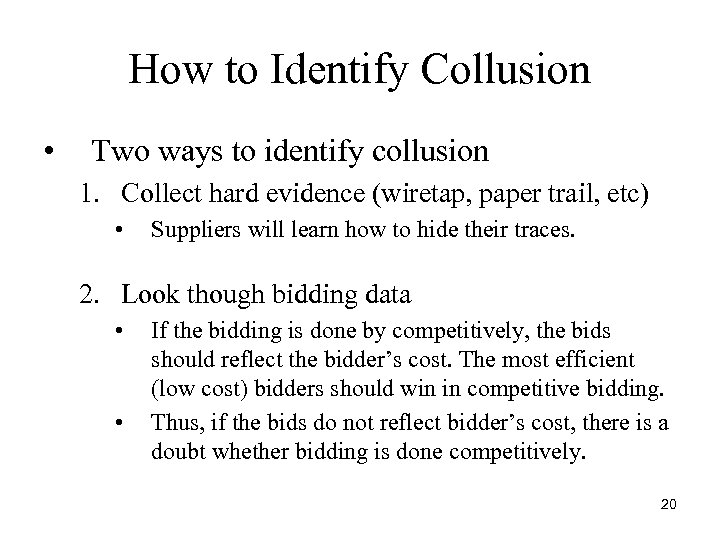 How to Identify Collusion • Two ways to identify collusion 1. Collect hard evidence