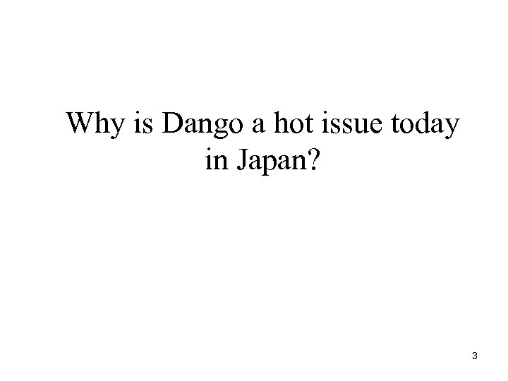 Why is Dango a hot issue today in Japan? 3 