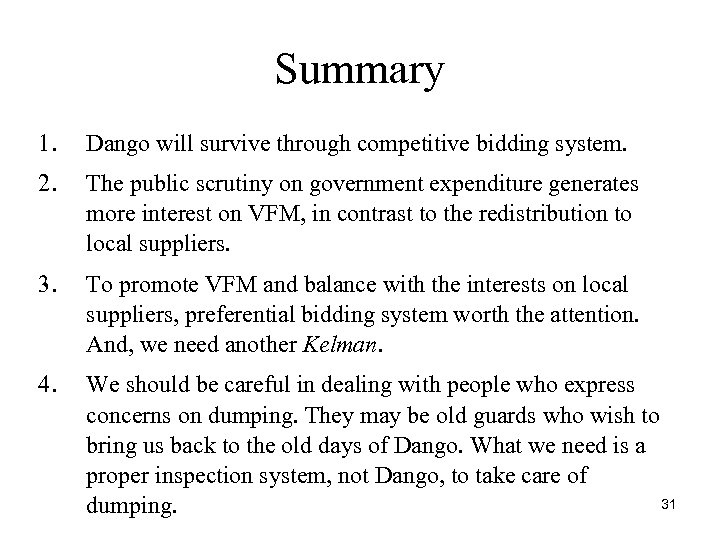 Summary 1. Dango will survive through competitive bidding system. 2. The public scrutiny on