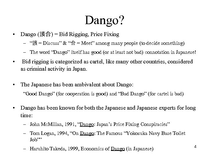 Dango? • Dango (談合) = Bid Rigging, Price Fixing – “談 = Discuss” &