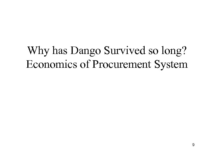 Why has Dango Survived so long? Economics of Procurement System 9 