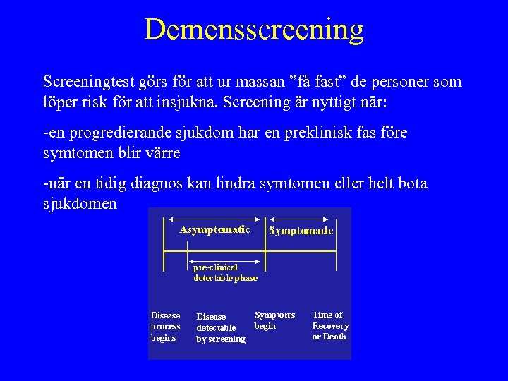 Demensscreening Screeningtest görs för att ur massan ”få fast” de personer som löper risk