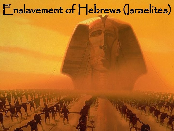 Enslavement of Hebrews (Israelites) 