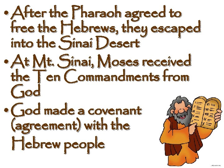  • After the Pharaoh agreed to free the Hebrews, they escaped into the