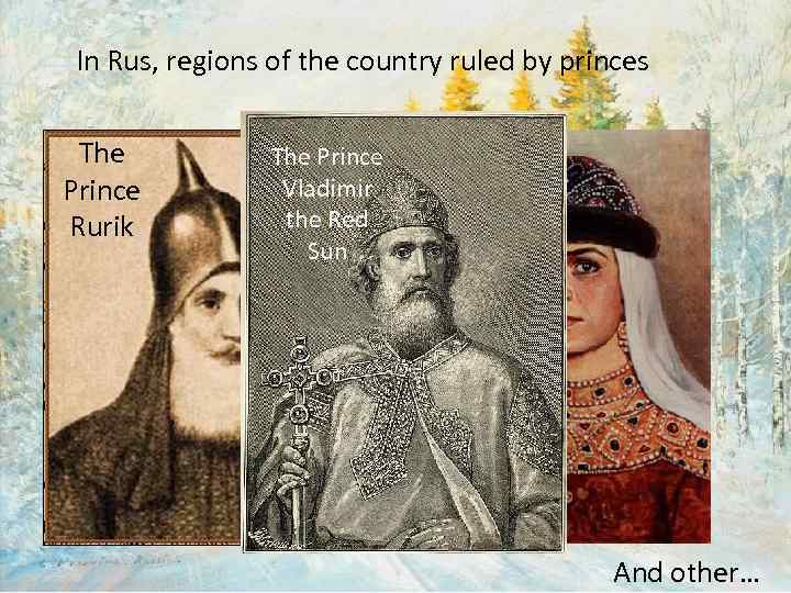 In Rus, regions of the country ruled by princes The Prince Rurik The Prince