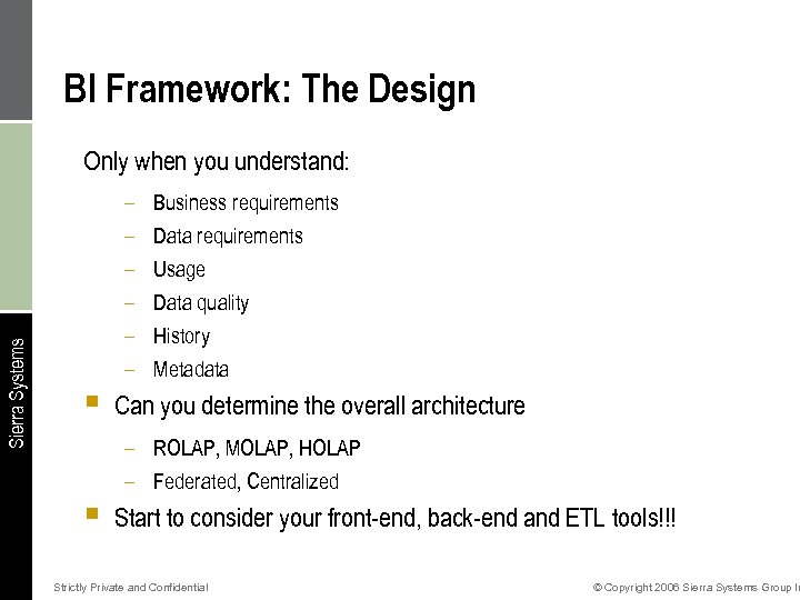 BI Framework: The Design Sierra Systems Only when you understand: § § – –