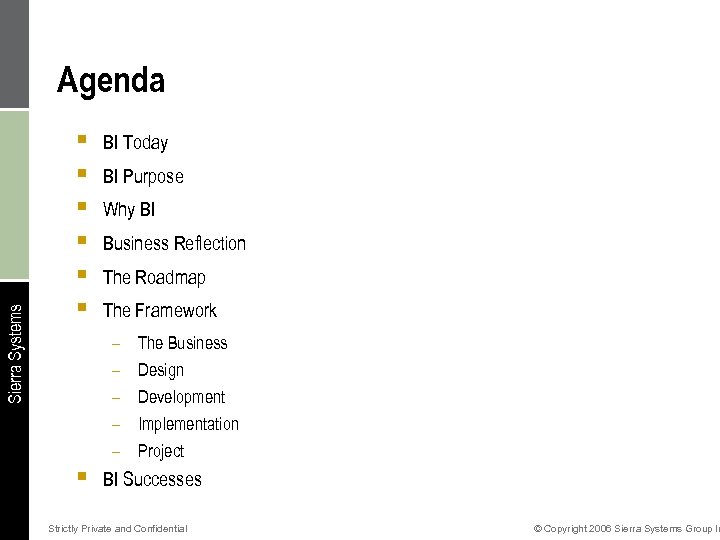 Sierra Systems Agenda § § § § BI Today BI Purpose Why BI Business
