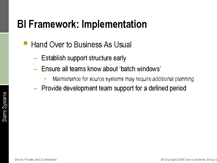 BI Framework: Implementation § Hand Over to Business As Usual – Establish support structure
