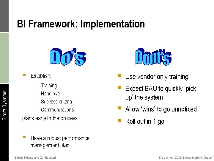 BI Framework: Implementation Sierra Systems § Establish: – – Training Hand over Success criteria