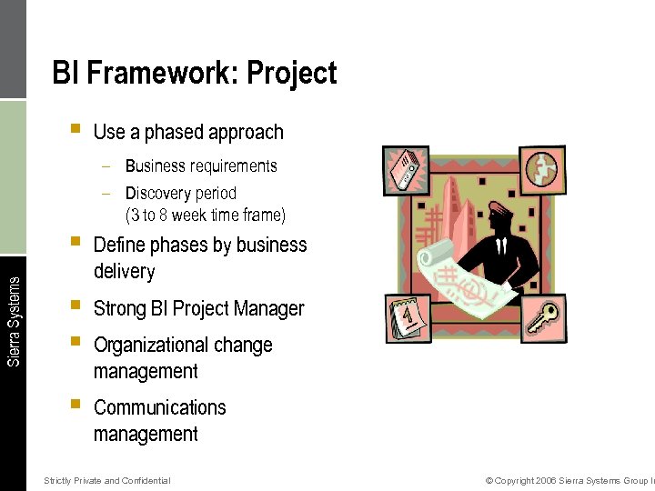 BI Framework: Project § Use a phased approach – Business requirements – Discovery period