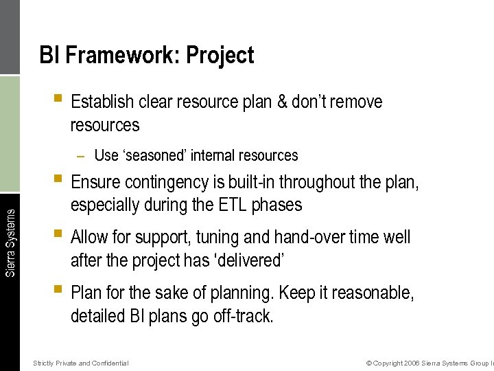 BI Framework: Project § Establish clear resource plan & don’t remove resources – Use