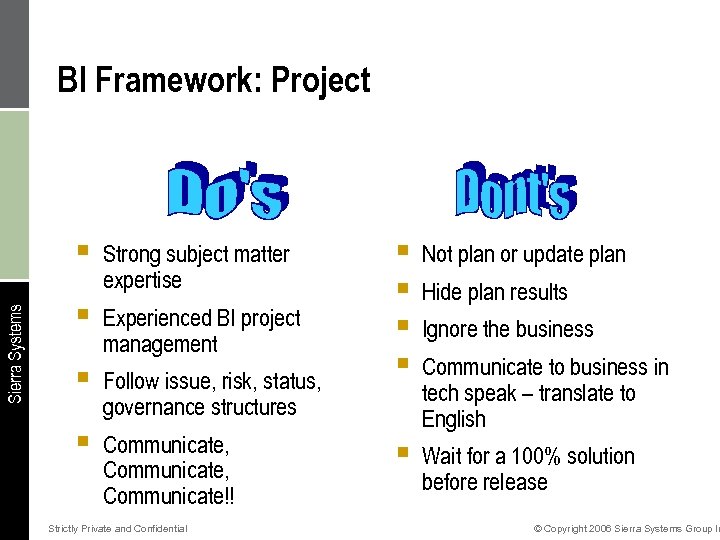 BI Framework: Project Sierra Systems § § Strong subject matter expertise Experienced BI project