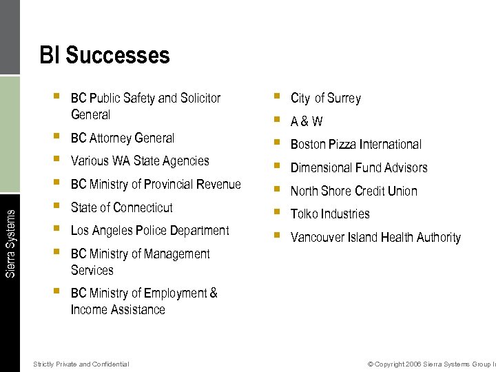 BI Successes Sierra Systems § BC Public Safety and Solicitor General § § §