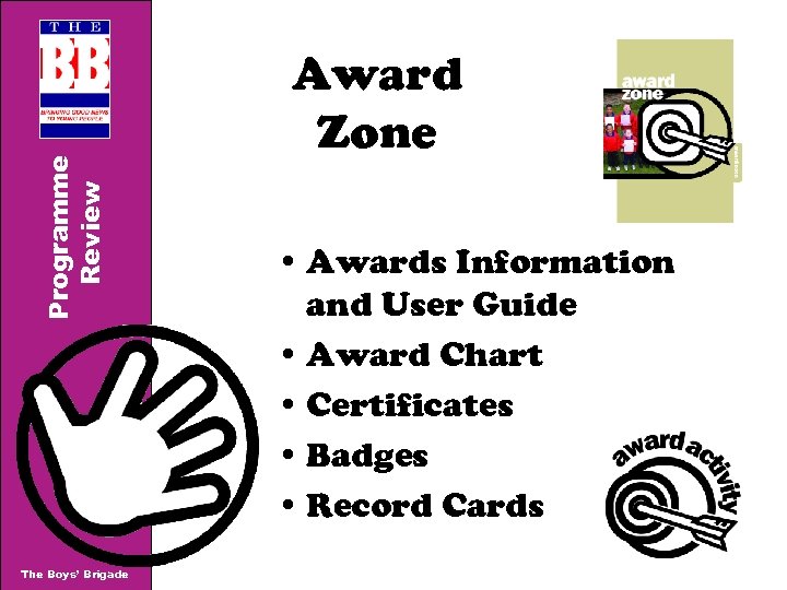 Programme Review The Boys’ Brigade Award Zone • Awards Information and User Guide •