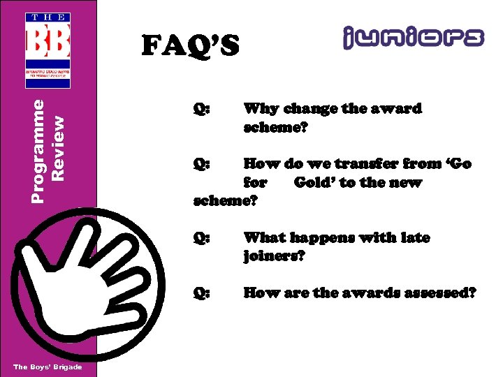 Programme Review FAQ’S Q: Why change the award scheme? Q: How do we transfer